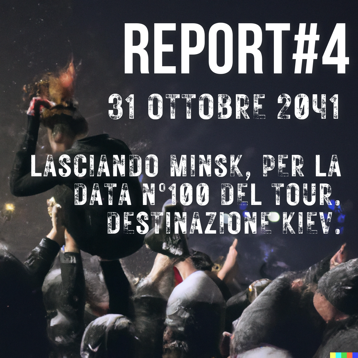 9. Report#4 – 31 ottobre 2041, lasciando Minsk per la 100° data del tour. Destinazione Kiev.